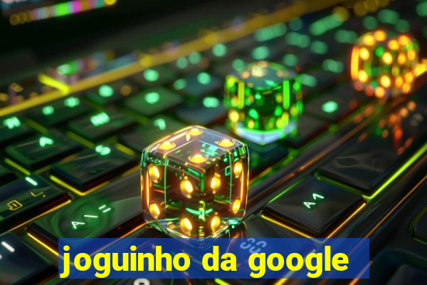 joguinho da google